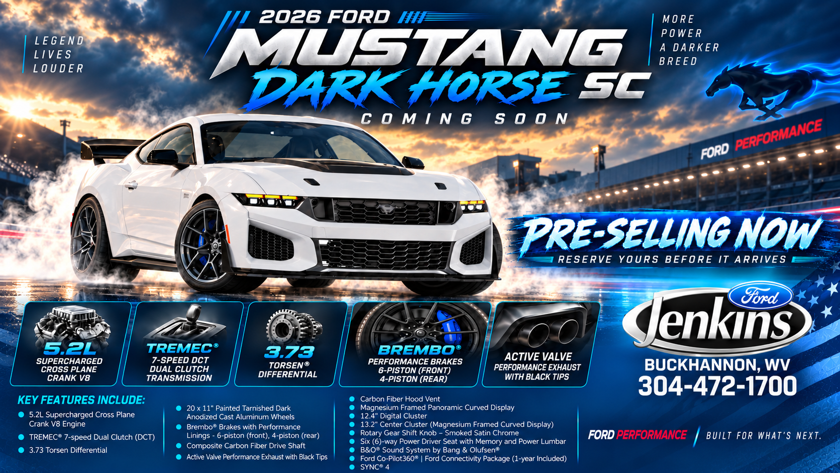 Jenkins Ford in Buckhannon, West Virginia is pre-selling the 2026 Ford Mustang Dark Horse SC, featuring a 5.2L supercharged V8, TREMEC 7-speed dual clutch transmission, 3.73 Torsen differential, Brembo performance brakes, and active valve performance exhaust.